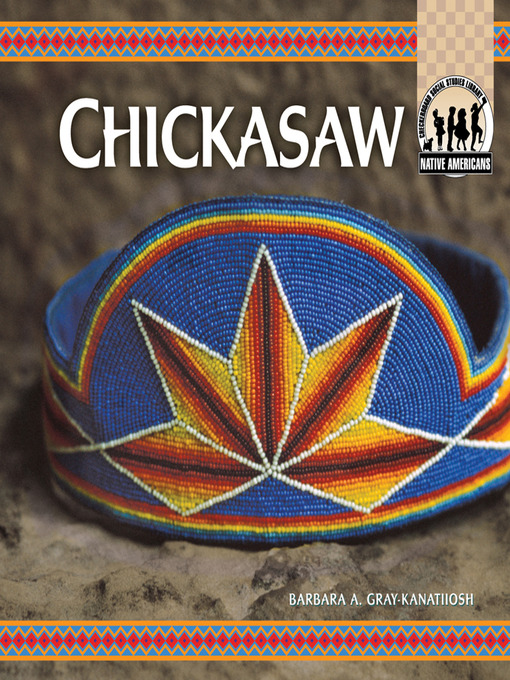 Title details for Chickasaw by Barbara A. Gray-Kanatiiosh - Available